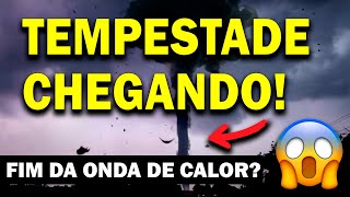 URGENTE TEMPESTADE CHEGANDO O QUE VAI ACONTECER ALERTA VERMELHO DE ONDA DE CALOR [upl. by Ffoeg66]