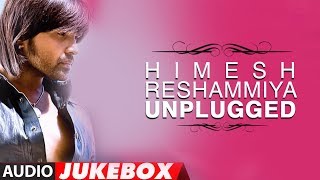 Himesh Reshammiya Unplugged Songs Collection  Jukebox [upl. by Schear]