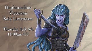 Hoplomachus Victorum Act 1 Solo Livestream [upl. by Blinny]