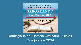 Comentario a las lecturas Domingo 14 del Tiempo Ordinario– Ciclo B 7 de julio de 2024 [upl. by Ardnwahs]