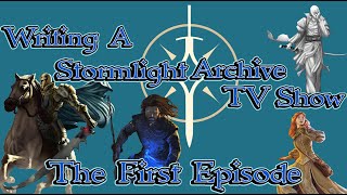 Writing A Stormlight Archive TV Show The First Episode [upl. by Merralee510]