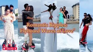 Romantic Ripples Flyboard Waves of Love flybord ride is so fun mspkr2 [upl. by Kirit]