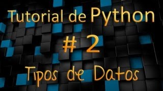 Tutorial de Python en Español  2  Tipos de Datos [upl. by Clemence]