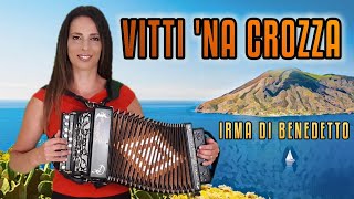 VITTI NA CROZZA polka IRMA DI BENEDETTO  Organetto Abruzzese Accordion popolare siciliano [upl. by Alissa]