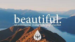 beautiful 🗻  An Emotional IndieFolkPop Playlist  Vol 1 [upl. by Aznecniv888]