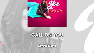 Simply Daph  NEW MUSUC ‼️ “Call On You “ [upl. by Edrahc516]