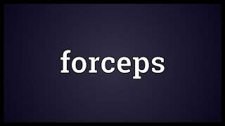 Forceps Meaning [upl. by Mirilla]