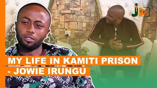 My Life In Kamiti Prison  Jowie Irungu BongaNaJalas [upl. by Suoiradal914]