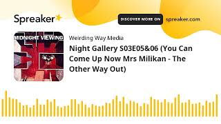 Night Gallery S03E05amp06 You Can Come Up Now Mrs Milikan  The Other Way Out [upl. by Nitsed551]