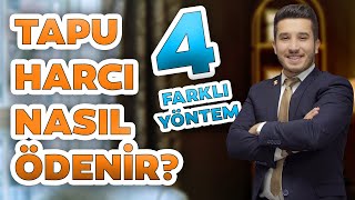 Tapu Harcı Nasıl Ödenir 4 Farklı Ödeme Yöntemleri ve Bilmeniz Gerekenler [upl. by Trotta646]