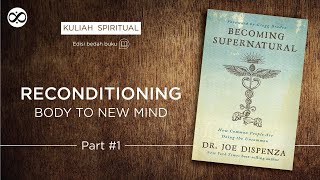 Becoming Supernatural  Reconditioning Body To New Mind  1 [upl. by Adnilemreh]