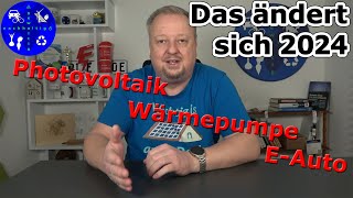 Diese 12 Änderungen wirken sich 2024 auf Photovoltaikanlage Wärmepumpe und Elektroauto aus [upl. by Enybor]