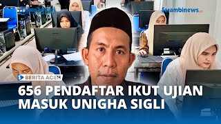 656 Pendaftar Ikut Ujian Masuk Unigha Sigli [upl. by Alleuqahs]