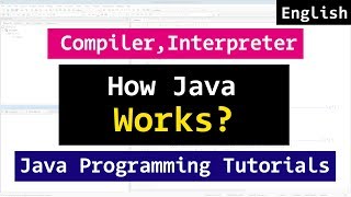 How Java Program Works Compiler Interpreter  Java Tutorial [upl. by Ancell]