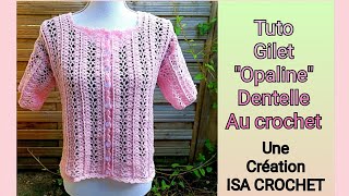 Tuto gilet quotOpalinequot dentelle au crochet adaptable toutes tailles et laine une création isa crochet [upl. by Akerboom]