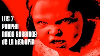 Top Los 7 peores niños asesinos de la historia [upl. by Sacha]