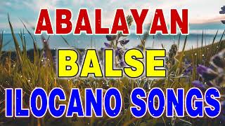 Abalayan Balse Ilocano Songs  Ilocano Songs Medley 💜💜💜 [upl. by Ordnajela]