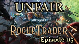 An Unfair Rogue Trader Adventure  Episode 115 [upl. by Aitat]