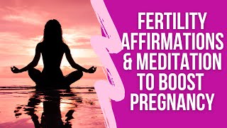 Fertility Affirmations and Meditation to Boost Your Pregnancy [upl. by Alcinia]