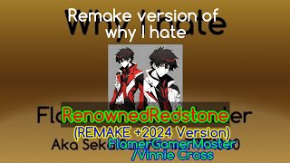 Why I hate RenownedRedstoneFlamerGamerMaster REMAKE  2024 version  Criticism Only [upl. by Aurita]