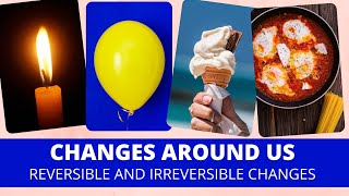 Changes around us  Reversible and irreversible changes  class 6 Science Chapter 6 [upl. by Trinia]