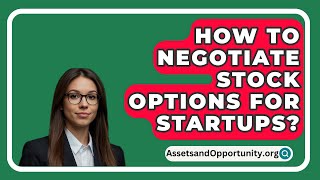 How To Negotiate Stock Options For Startups  AssetsandOpportunityorg [upl. by Ame]