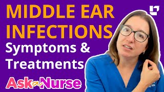 Middle Ear Infections Otitis Media  Ask A Nurse  LevelUpRN [upl. by Stephannie]