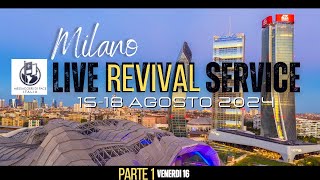 LIVE REVIVAL MILANO 24  Venerdi 16 Ago 24  parte 1 [upl. by Dincolo961]