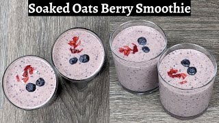 Soaked Oats Berry Smoothie  Strawberry Blueberry Oats Smoothie Recipe  Healthy Breakfast Recipe [upl. by Aimac965]