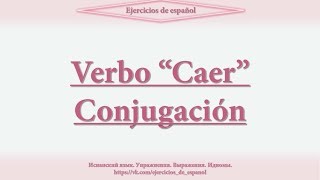 Verbo caer Conjugación [upl. by Adnir162]