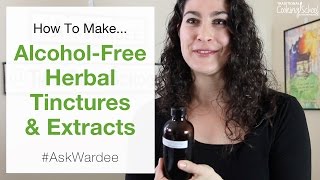 How To Make Alcohol Free Herbal Tinctures  AskWardee 055 [upl. by Jorie]