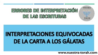 INTERPRETACIONES EQUIVOCADAS DE LA CARTA A LOS GÁLATAS [upl. by Sordnaxela]