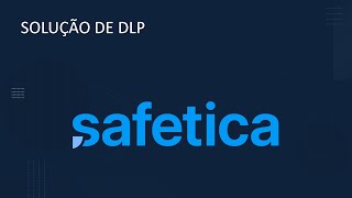 Conheça o DLP  Safetica [upl. by Jae]