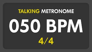 50 BPM  Talking Metronome 44 [upl. by Anelram]