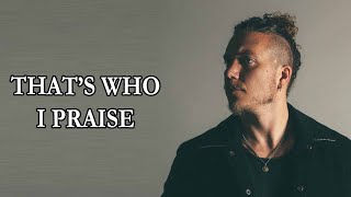 Brandon Lake – THAT’S WHO I PRAISE Lyrics [upl. by Helbonia990]