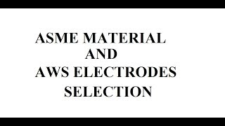 ASME Material Specification and AWS electrodes Selection for pressure vessels fabrication [upl. by Seniag]