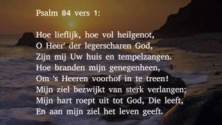 Psalm 84 vers 1 en 5  Hoe lieflijk hoe vol heilgenot [upl. by Eedahs182]