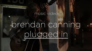 Brendan Canning  quotPlugged Inquot Official Music Video [upl. by Leiahtan]