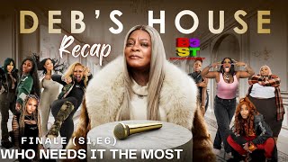 Debs House  FINALE  Who Needs it The Most s1e6  recap amp review [upl. by Crist]