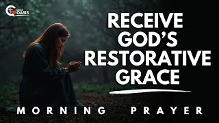 Pray This to Receive God’s Restorative Grace and Strength Today  Morning Prayer [upl. by Ajuna133]