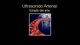 2  9 Ultrasonido arterial Estado del arte  Dr Gonzalez [upl. by Clerc76]