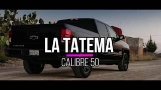 Calibre 50  La Tatema LETRA [upl. by Auop838]