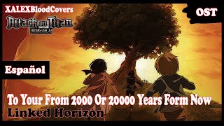 Shingeki No Kyojin Final Season Theme  To You 2000 or 20000 Years From Now  Cover En Español [upl. by Sidoney]