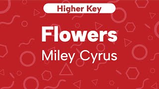 Karaoke Flowers  Miley Cyrus  Higher Key Cover [upl. by Lorusso]