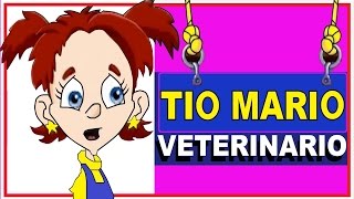 TIO MARIO Veterinario  canciones infantiles [upl. by Reggy]