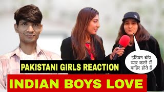 PAKISTANI GIRLS REACTION INDIAN BOYS LOVE  पाकिस्तानी गर्ल्स रिएक्शन इंडियन बॉय लव [upl. by Ahsitra718]