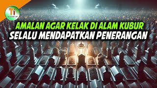 AMALAN AGAR KUBUR SELALU DI TERANGI OLEH ALLAH SWT [upl. by Tai]