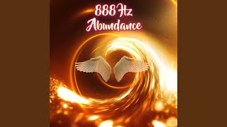 888 Hz Angel Frequency of Abundance [upl. by Horatius837]