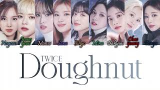 TWICE トゥワイス  Doughnut KanRomEng Color Coded Lyrics [upl. by Notgnillew]