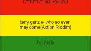 terry ganzie who so ever may comeAction Riddim [upl. by Gill]